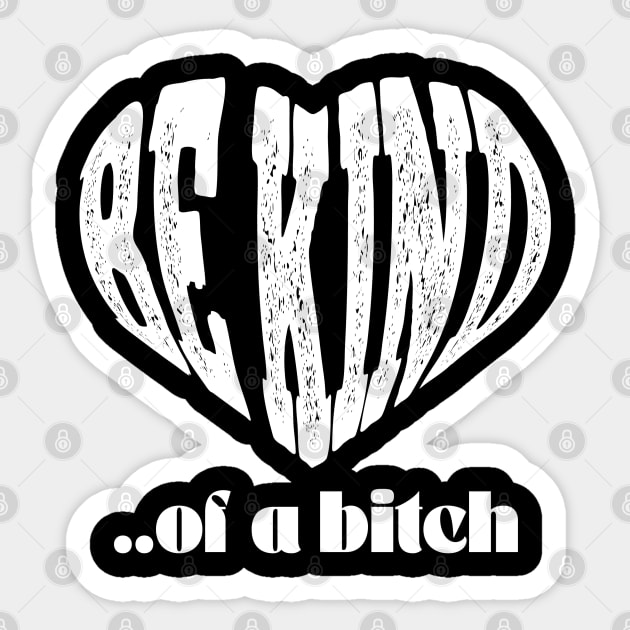 love Be Kind Of A Bitch Funny Quote Gift Sticker by Aldrvnd